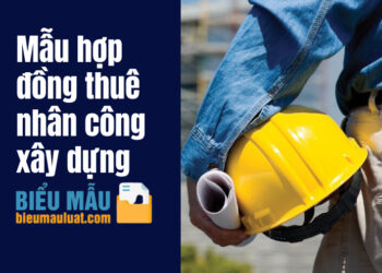 Mẫu hợp đồng thuê nhân công xây dựng