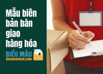 Mẫu biên bản bàn giao hàng hóa