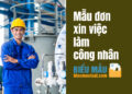 Mẫu đơn xin việc làm công nhân