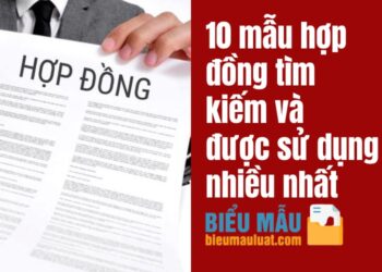 10 Mẫu hợp đồng tìm kiếm và được sử dụng nhiều nhất