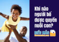 Khi nào người bố được quyền nuôi con?
